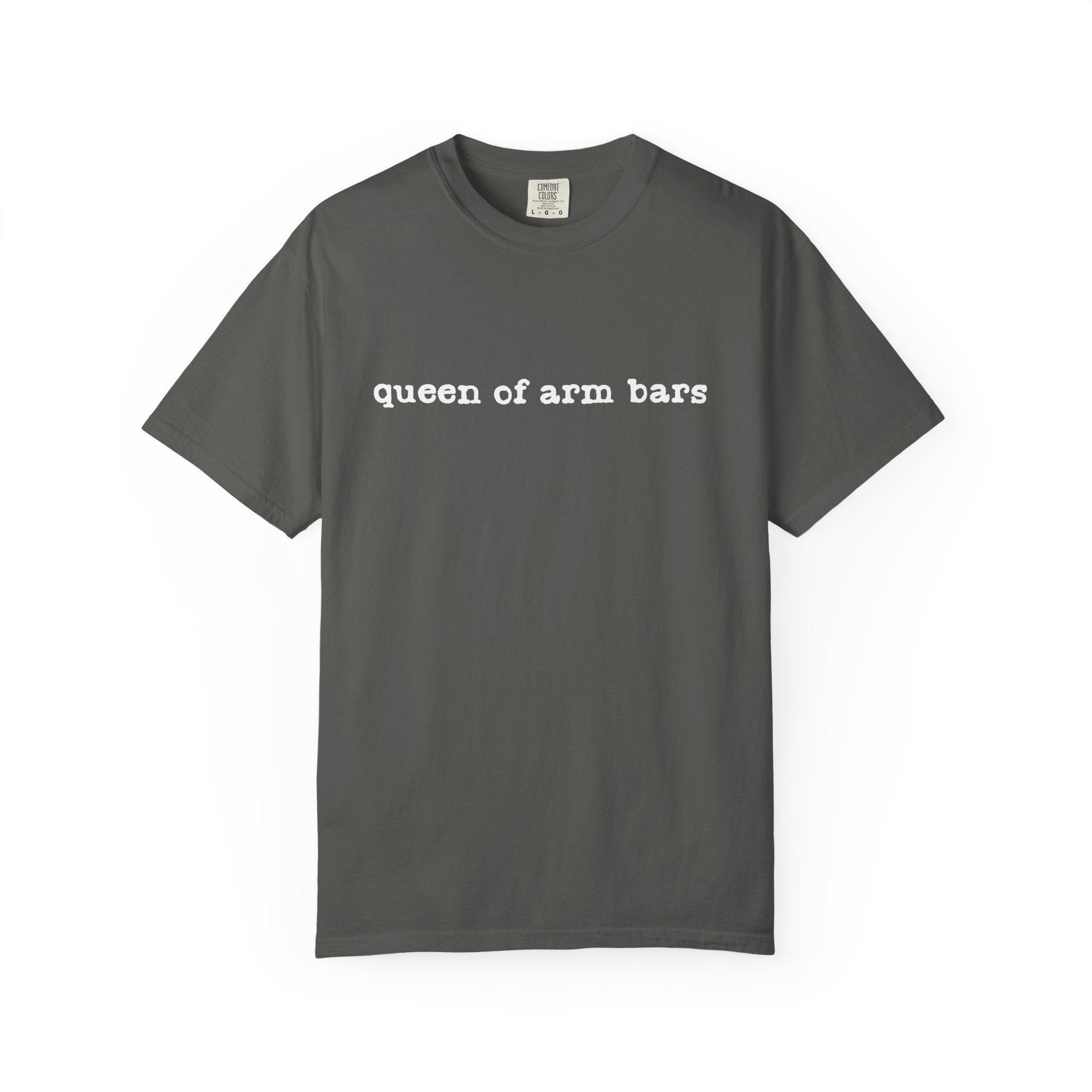 Queen of Arm Bars T-Shirt — Minimal Text Graphic Tee