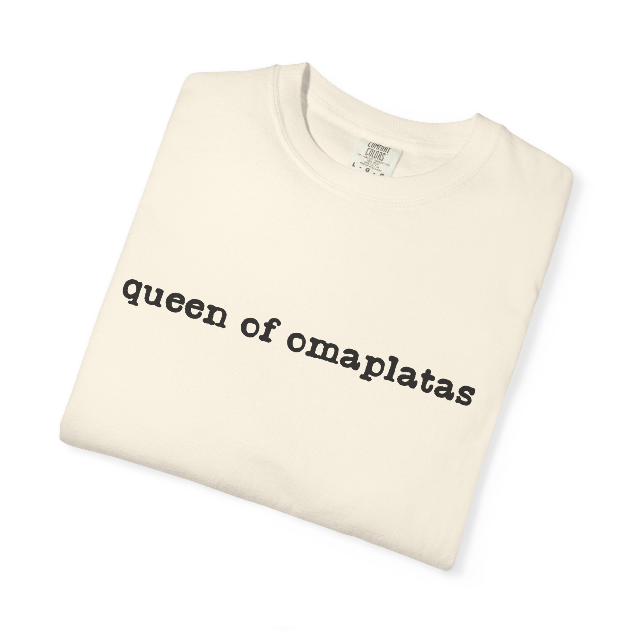 Queen of omaplatas T-Shirt — Minimal Text Graphic Tee