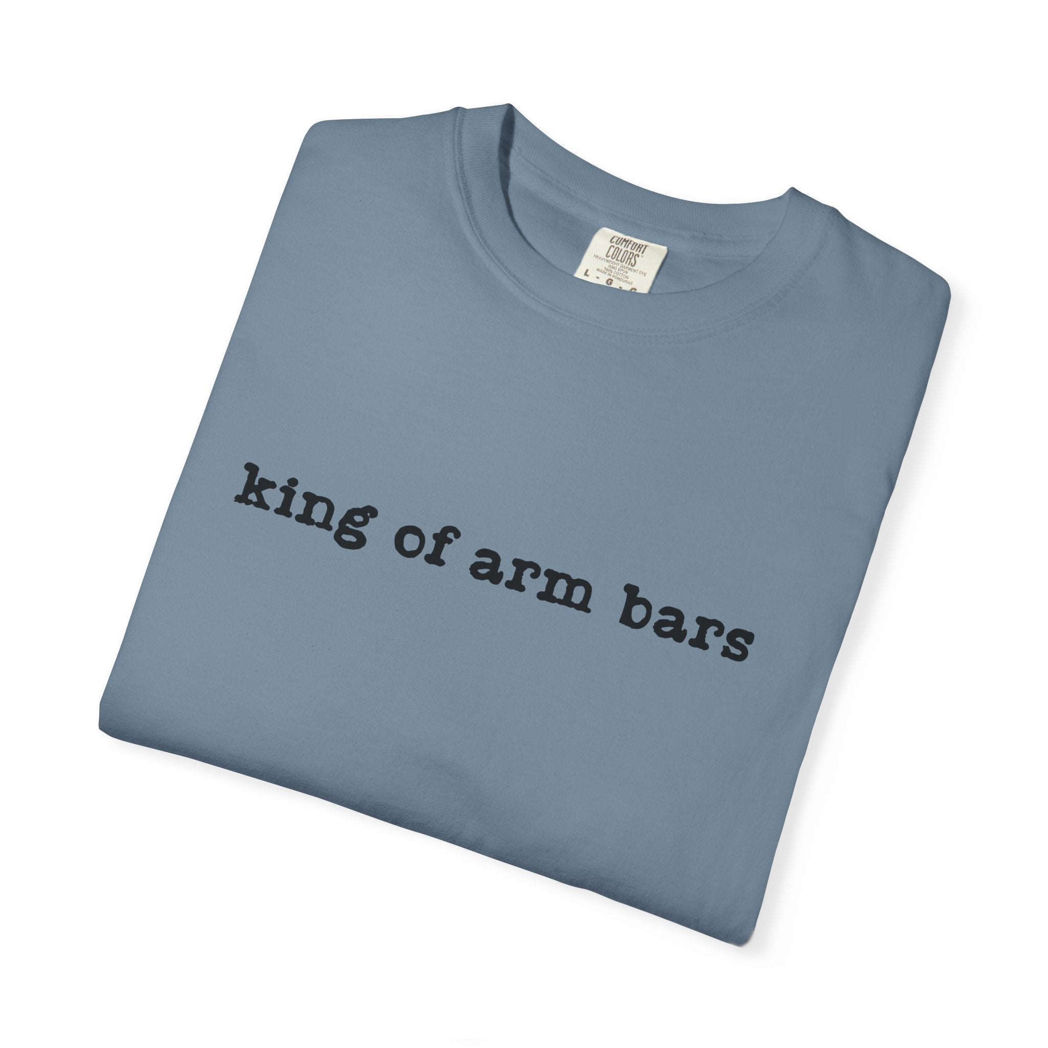 King of Arm Bars T-Shirt — Minimal Text Graphic Tee