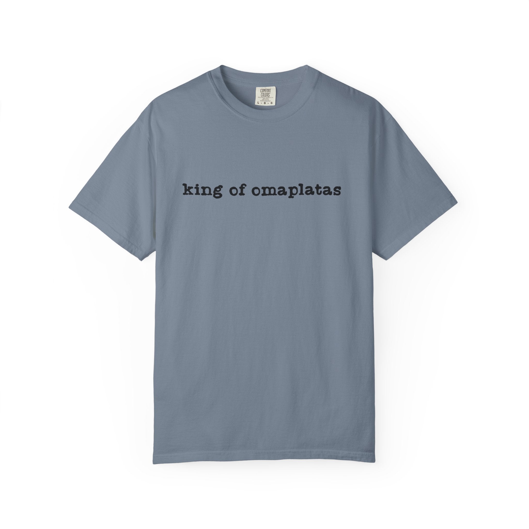 King of Omaplatas T-Shirt — Minimal Text Graphic Tee