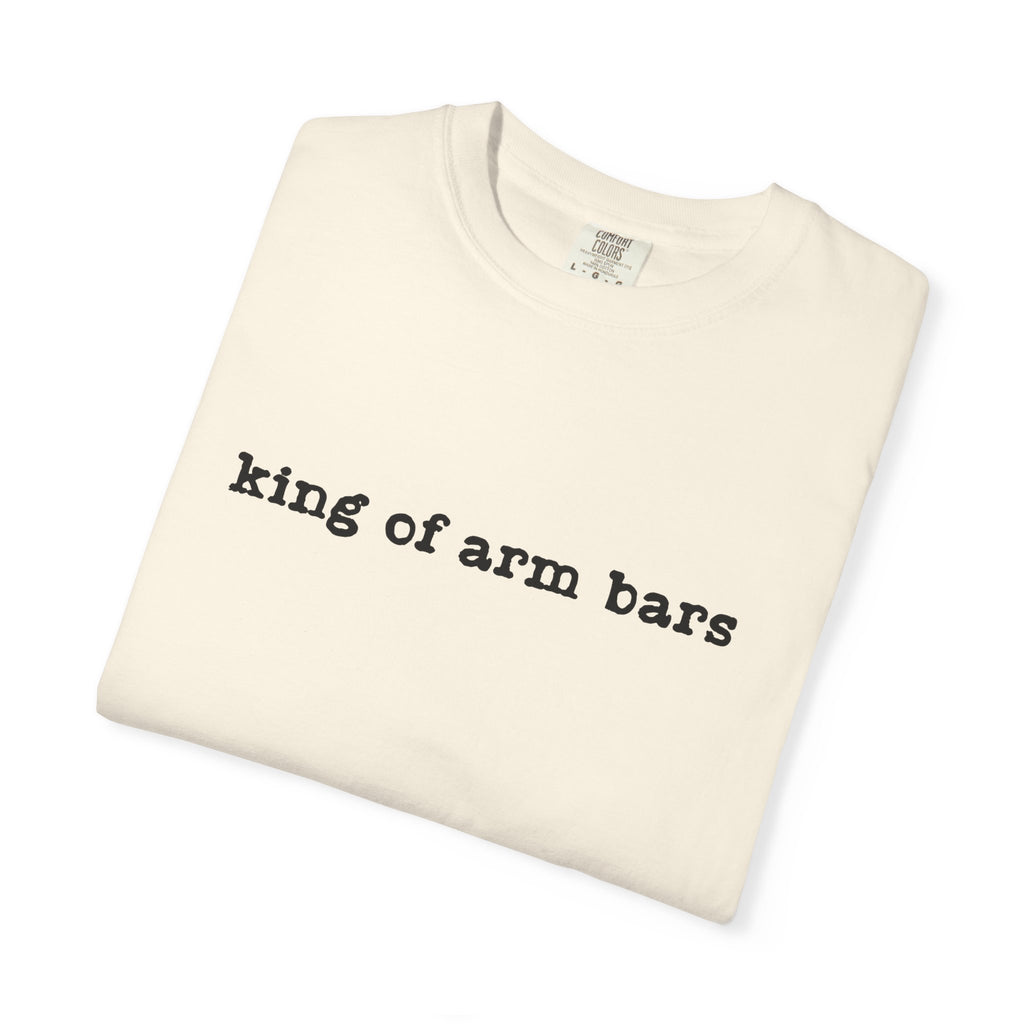 King of Arm Bars T-Shirt — Minimal Text Graphic Tee