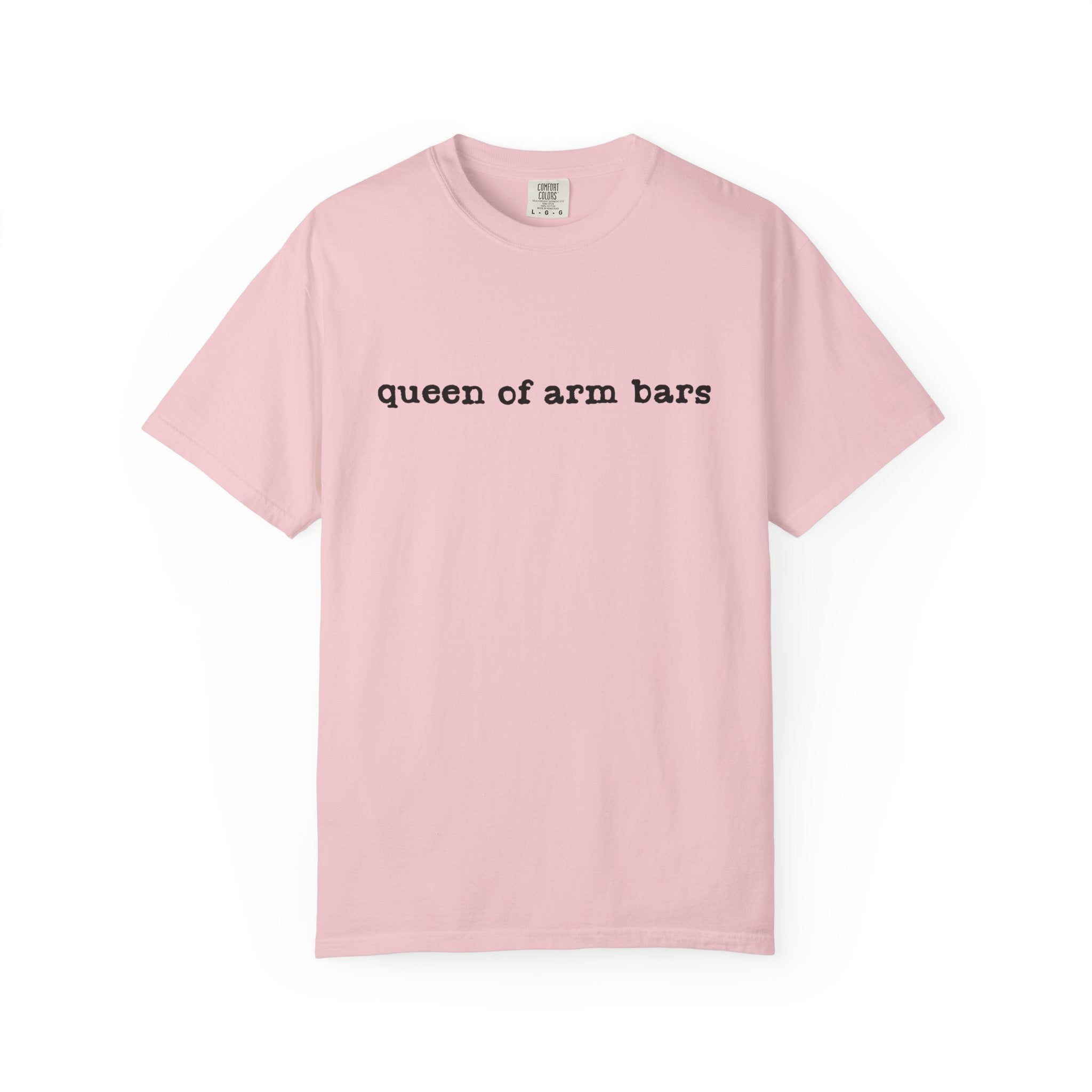 Queen of Arm Bars T-Shirt — Minimal Text Graphic Tee