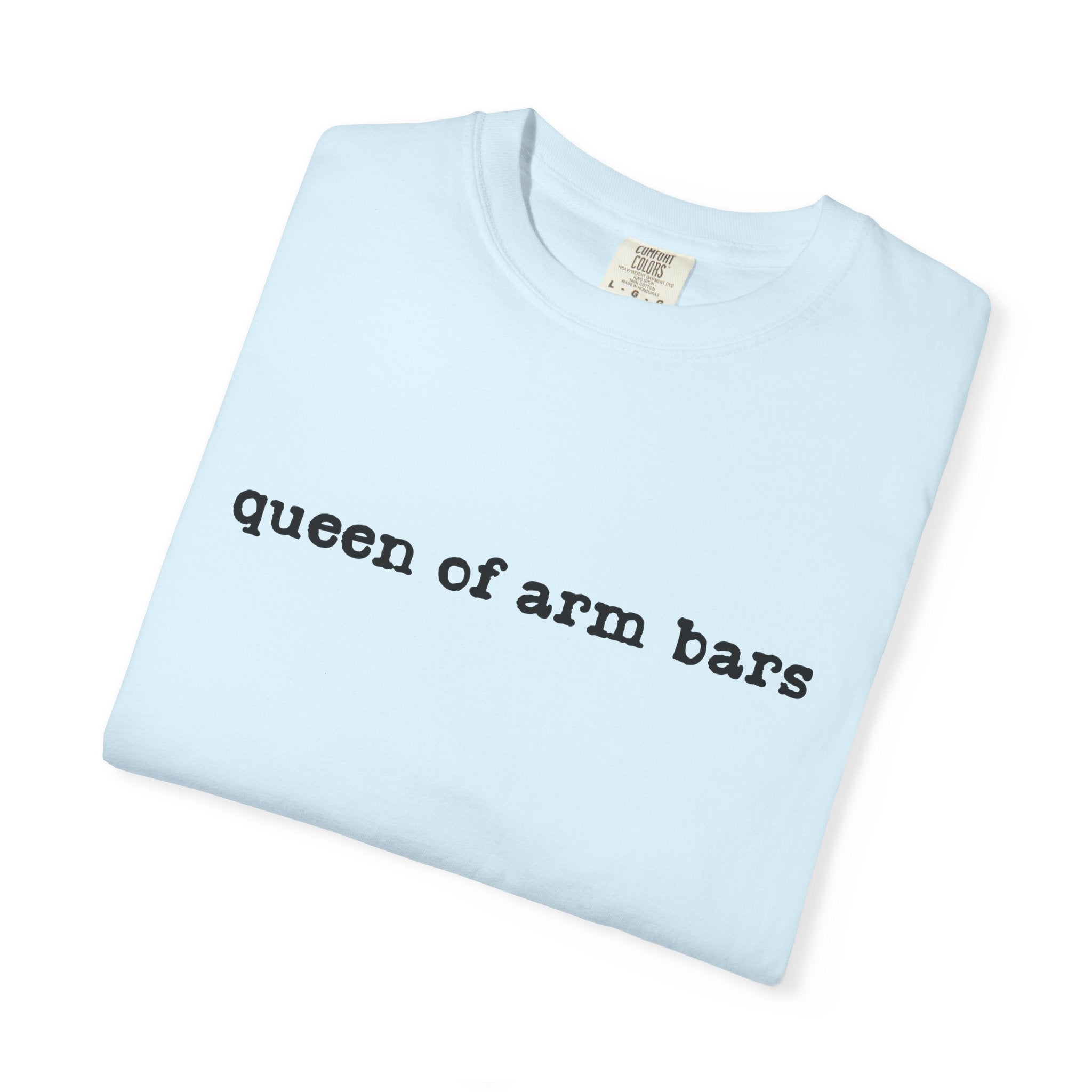 Queen of Arm Bars T-Shirt — Minimal Text Graphic Tee