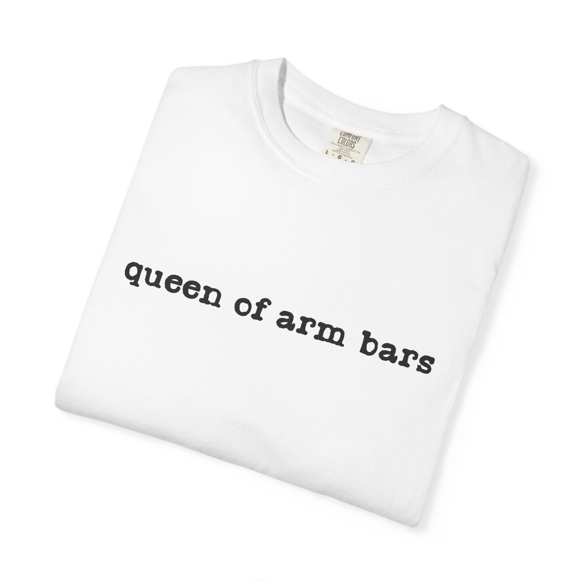 Queen of Arm Bars T-Shirt — Minimal Text Graphic Tee