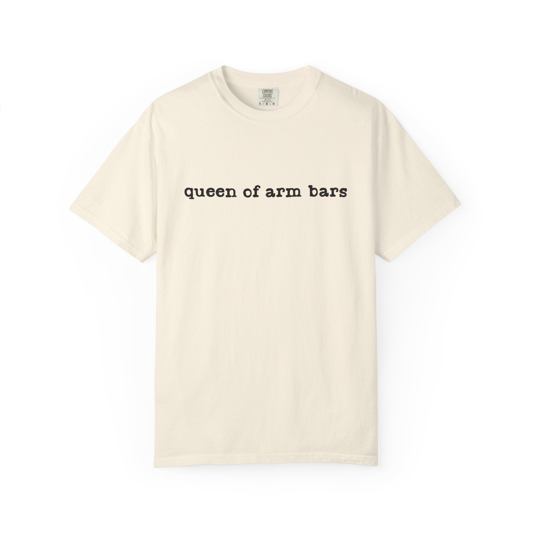 Queen of Arm Bars T-Shirt — Minimal Text Graphic Tee