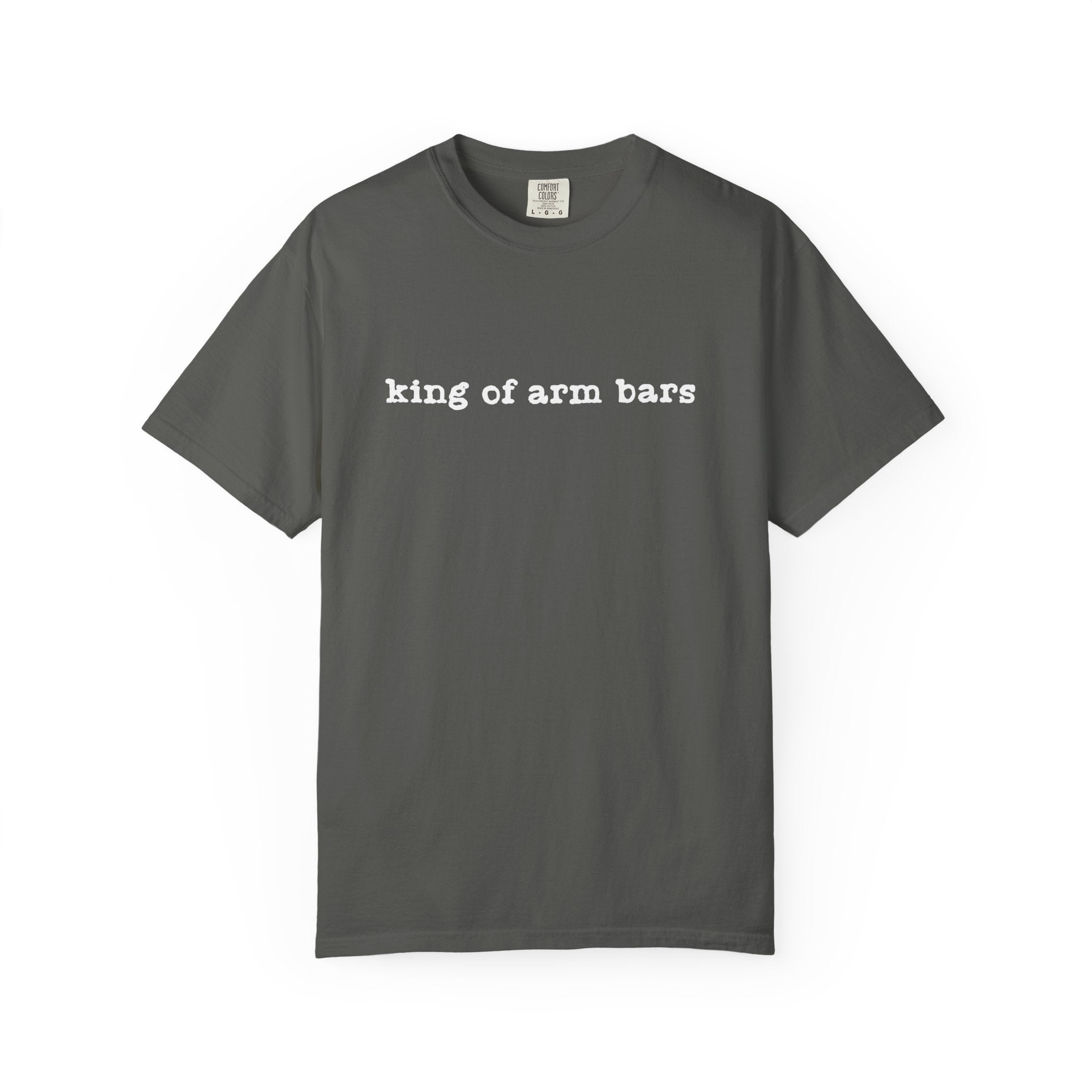 King of Arm Bars T-Shirt — Minimal Text Graphic Tee