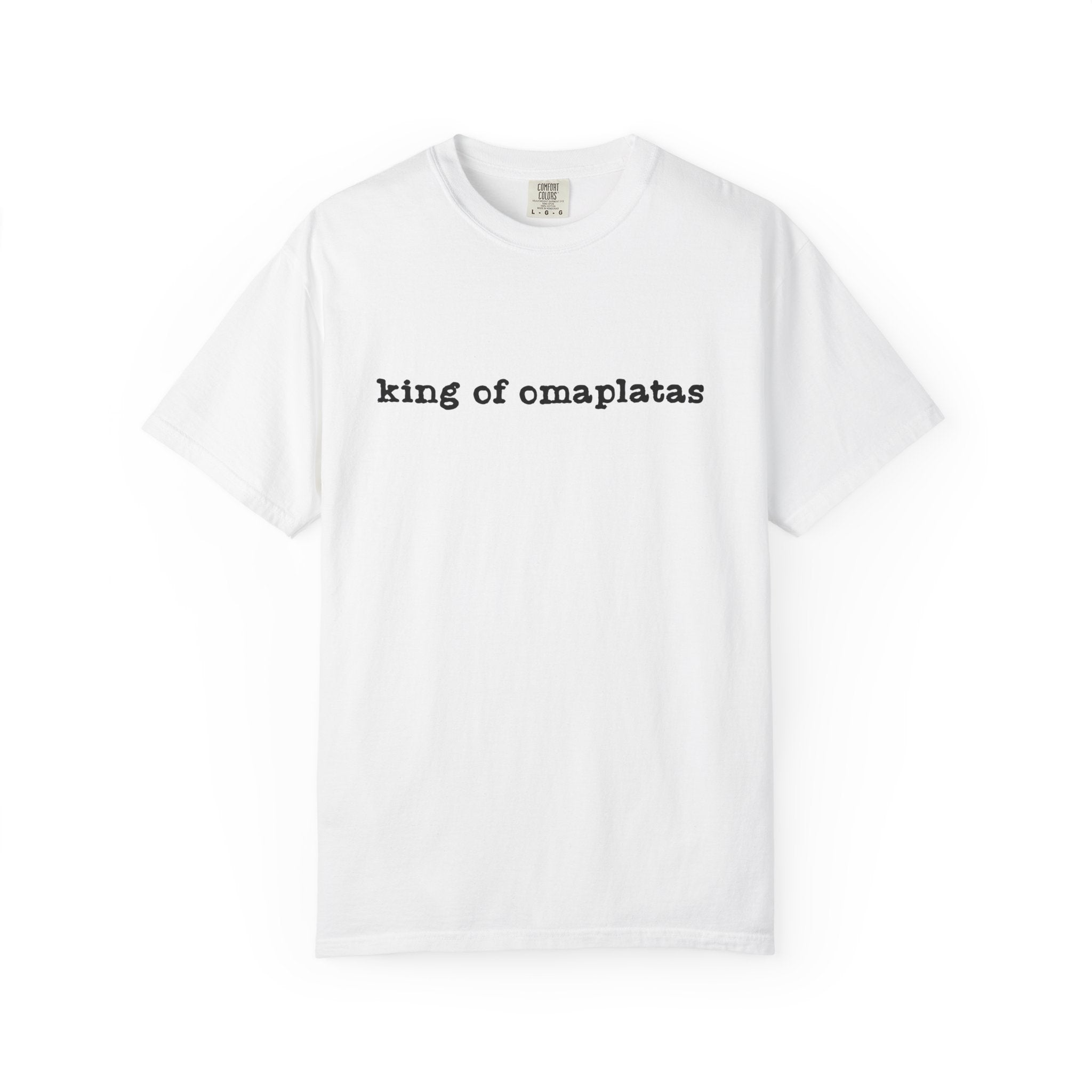 King of Omaplatas T-Shirt — Minimal Text Graphic Tee