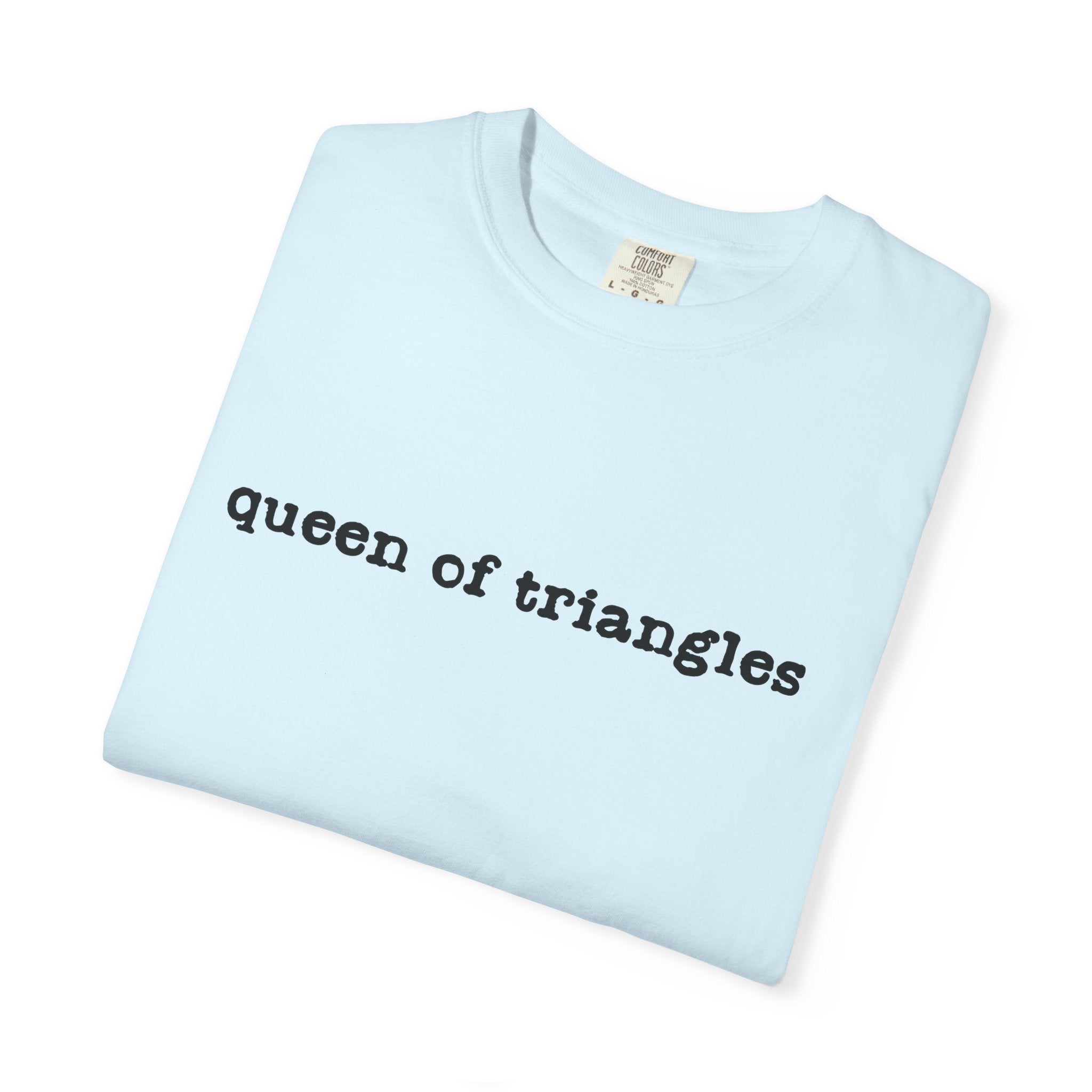 Queen of Triangles T-Shirt — Minimal Text Graphic Tee