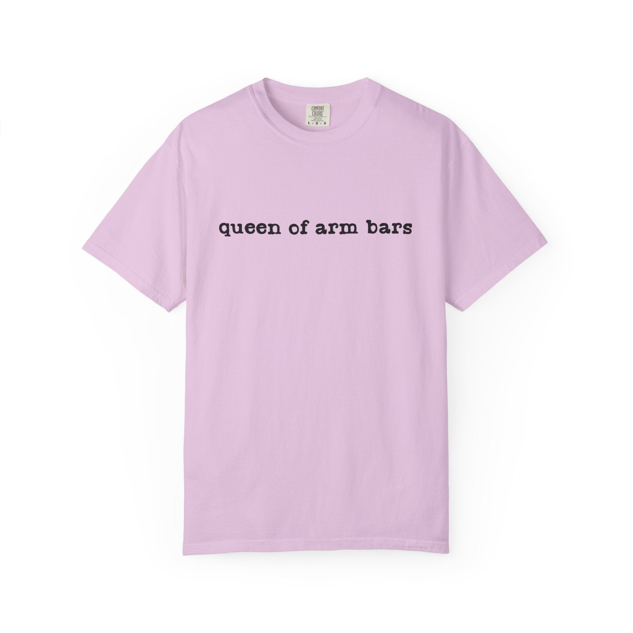 Queen of Arm Bars T-Shirt — Minimal Text Graphic Tee