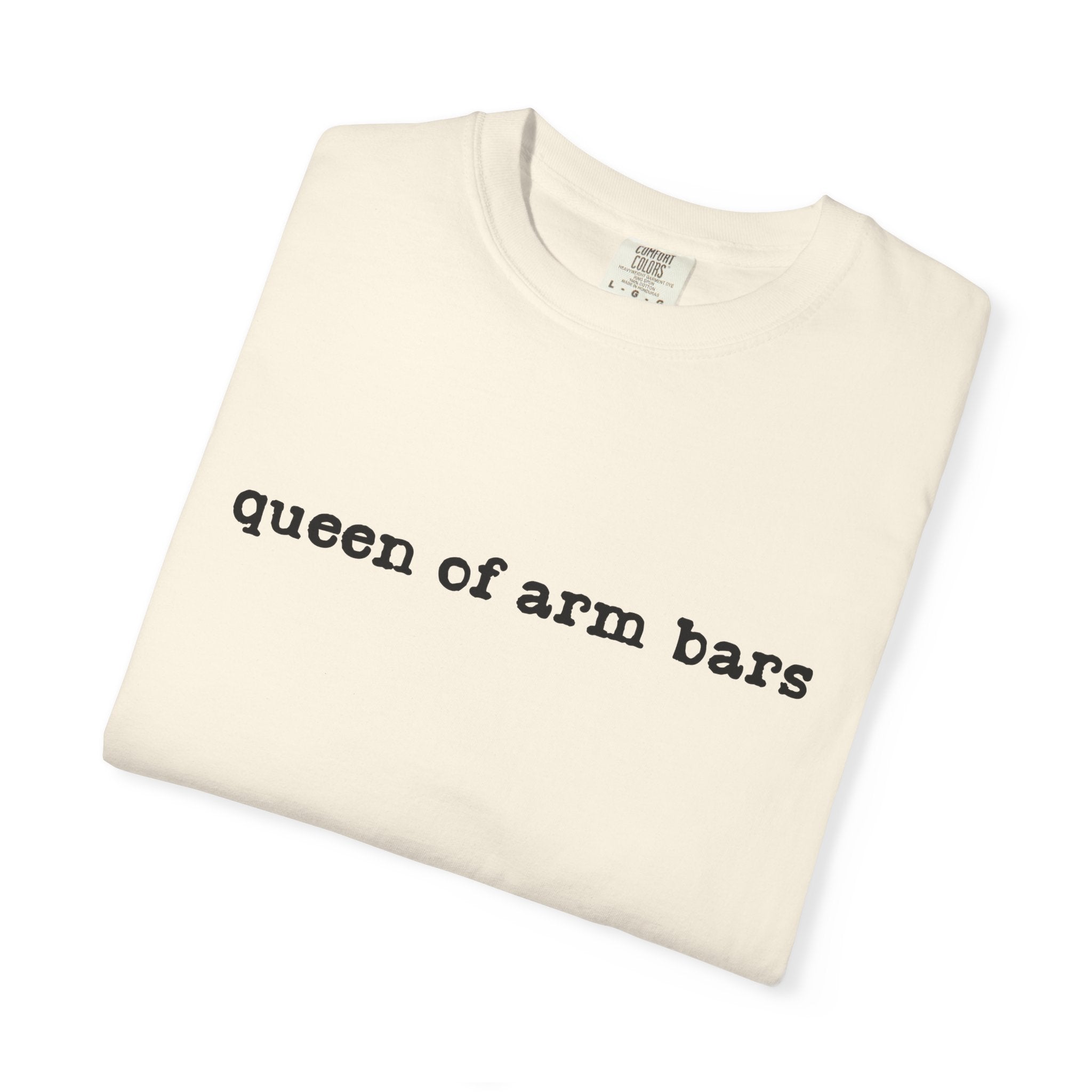 Queen of Arm Bars T-Shirt — Minimal Text Graphic Tee