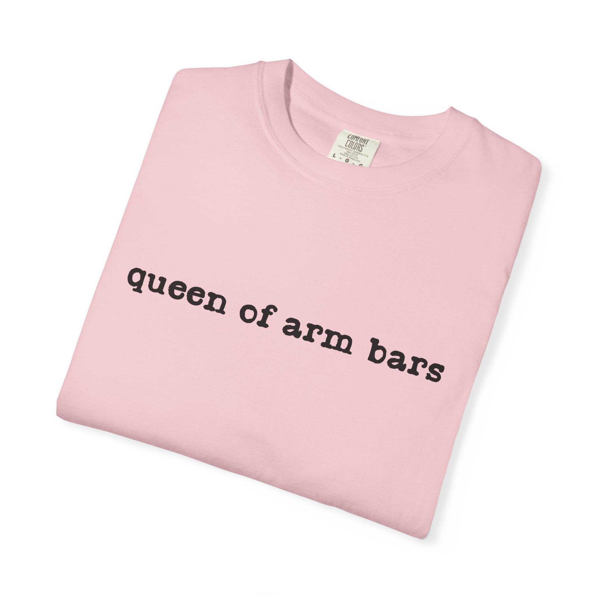 Queen of Arm Bars T-Shirt — Minimal Text Graphic Tee