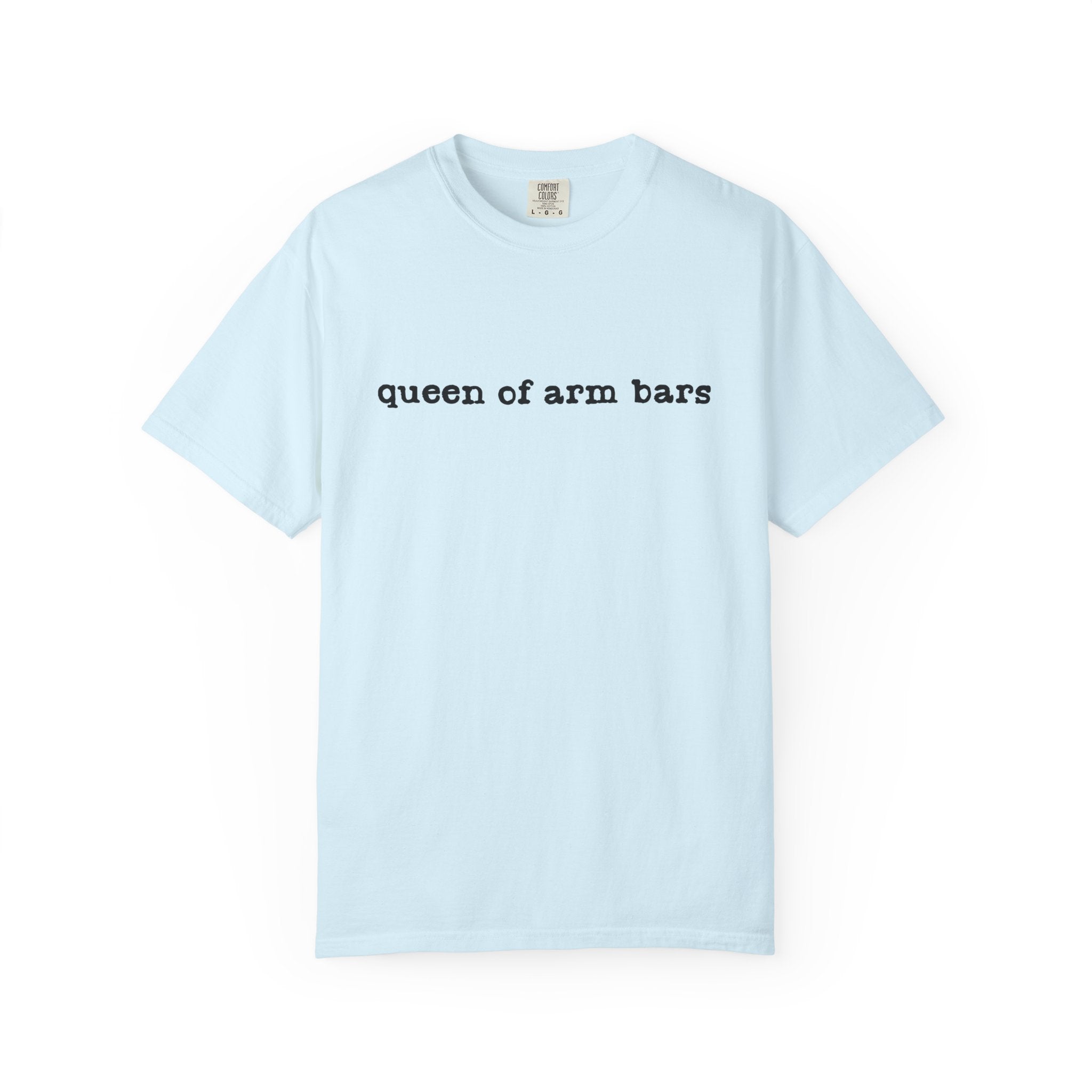Queen of Arm Bars T-Shirt — Minimal Text Graphic Tee