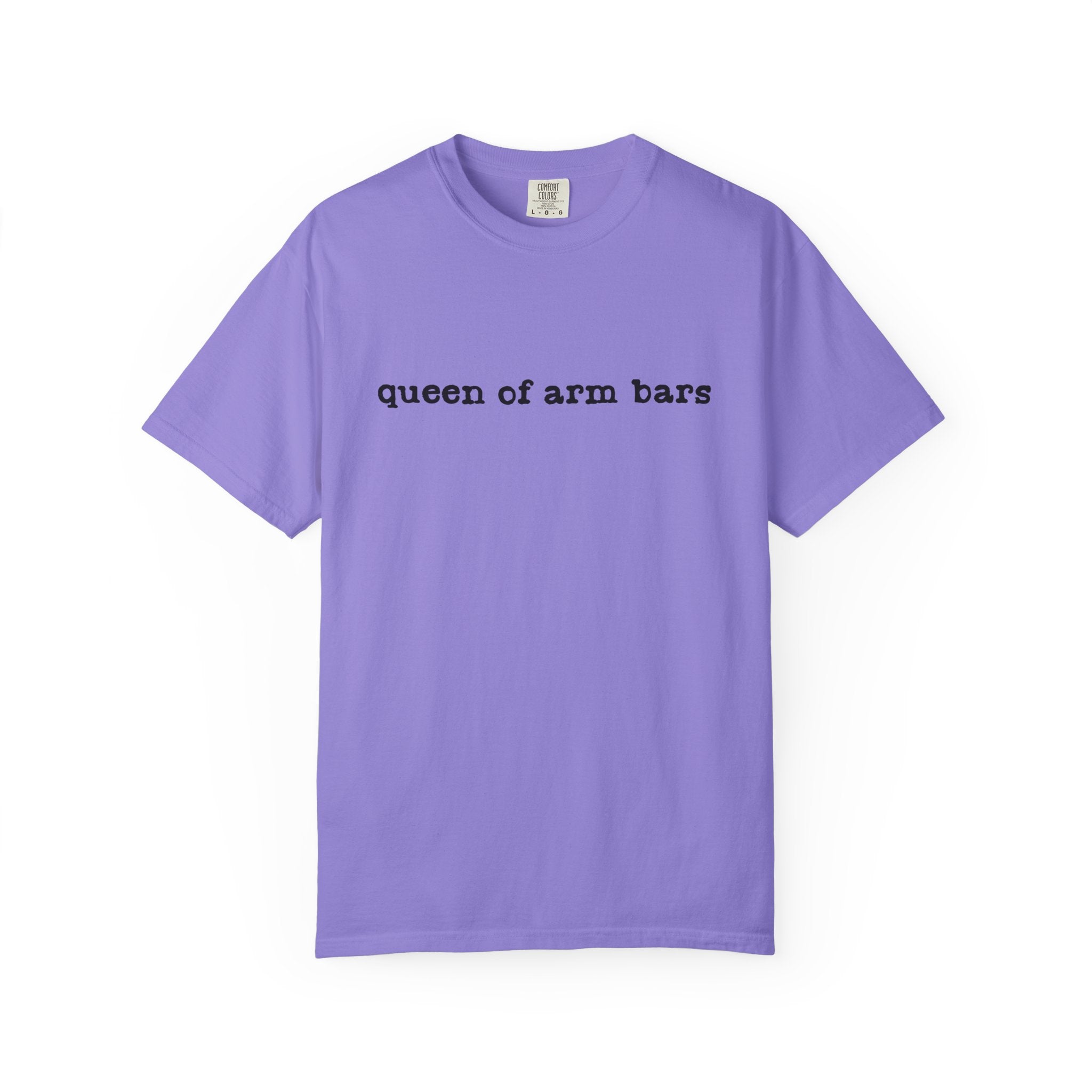 Queen of Arm Bars T-Shirt — Minimal Text Graphic Tee